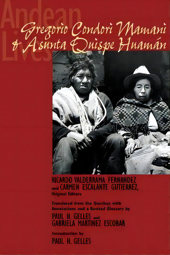 Andean Lives : Gregorio Condori Mamani And Asunta Quispe Huaman, De Paul H. Gelles. Editorial University Of Texas Press, Tapa Blanda En Inglés