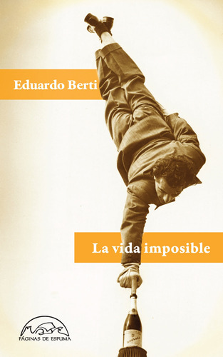 Imagen 1 de 1 de La Vida Imposible - Eduardo Berti