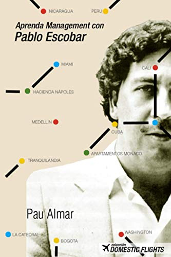 Aprenda Management Con Pablo Escobar (spanish Edition)