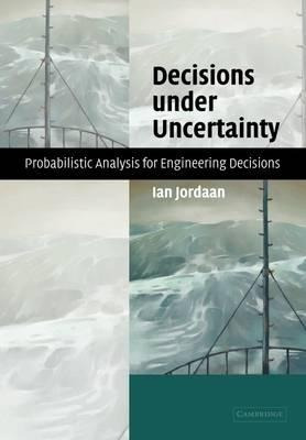Decisions Under Uncertainty - Ian Jordaan
