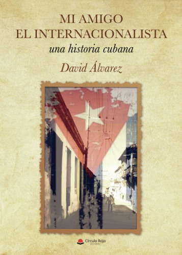 Libro: Mi Amigo Internacionalista, Una Historia Cubana (sp