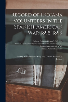 Libro Record Of Indiana Volunteers In The Spanish-america...