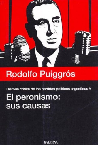 Peronismo Sus Causas Historia Critica De Los Partidos P Olit