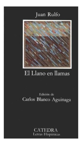 Juan Rulfo El Llano En Llamas Cátedra Letras Hispánicas