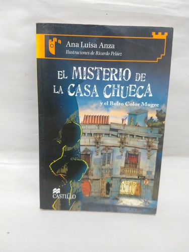 Imagen 1 de 5 de El Misterio De La Casa Chueca Y El Bulto Color Mugre Ana Lui