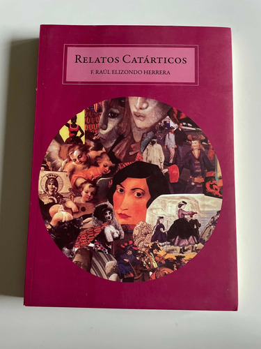 Relatos Catárticos, De F. Raúl Elizondo Herrera. Cuentos