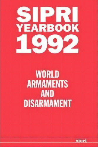 Sipri Yearbook 1992 : World Armaments And Disarmament, De Stockholm International Peace Research Institute. Editorial Oxford University Press, Tapa Dura En Inglés