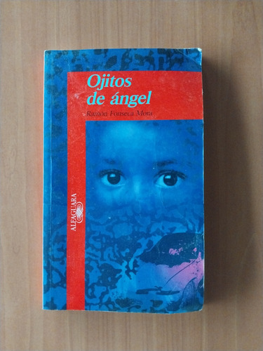 Libro Novela Ojitos De Ángel. Ramón Fonseca Mora. Alfaguara