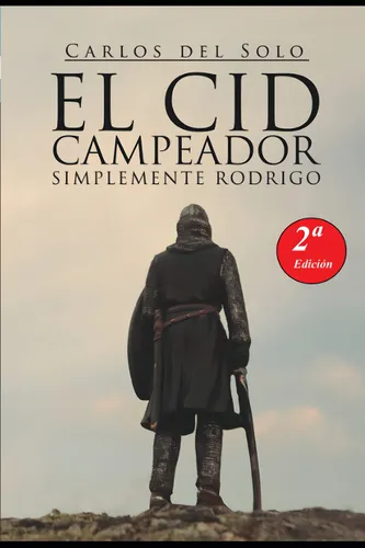 comprar El Cid Campeador Simplemente Rodrigo, De Del Solo, Carlos. Editorial Independently Published, Tapa Blanda En Español, 2018