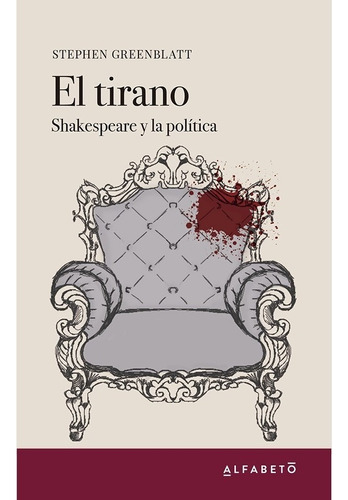 El Tirano: Shakespeare Y La Política / Stephen Greenblatt
