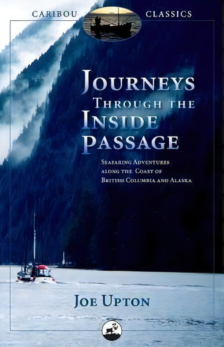 Journeys Through The Inside Passage, De Joe Upton. Editorial Graphic Arts Center Publishing Co, Tapa Blanda En Inglés