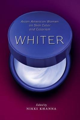 Whiter : Asian American Women On Skin Color And Colorism ...