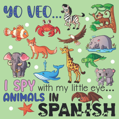 Libro: Yo Veo... Espío Con Mi Ojito... Animales En Español