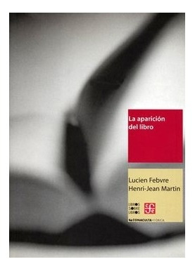 La Aparición Del Libro | Lucien Febvre Y Henri-jean Martin