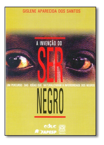 A Invenção Do Ser Negro, De Gislene Aparecida Dos Santos. Editora Pallas Em Português