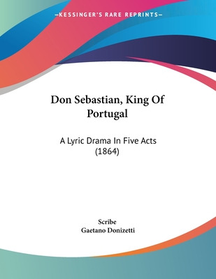 Libro Don Sebastian, King Of Portugal: A Lyric Drama In F...