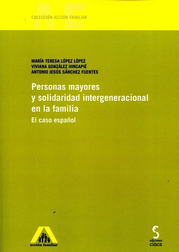 Personas Mayores Y Solidaridad Intergeneracional En La Familia, De López López, María Teresa. Editorial Ediciones Cinca, S.a., Tapa Blanda En Español