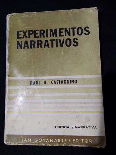 Experimentos Narrativos - Raúl H. Castagnino- Juan Goyanarte