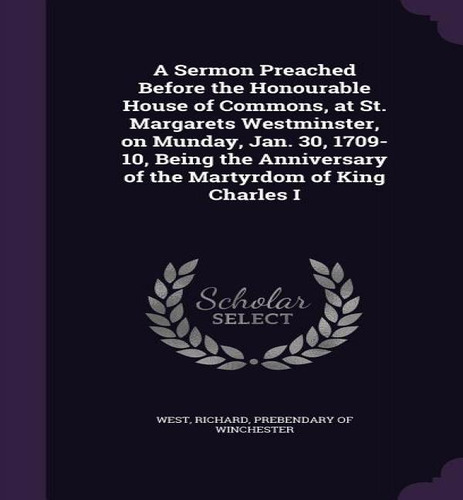 A Sermon Preached Before The Honourable House Of Commons, At St. Margarets Westminster, On Munday..., De Richard Prebendary Of Winchester West. Editorial Palala Press, Tapa Dura En Inglés