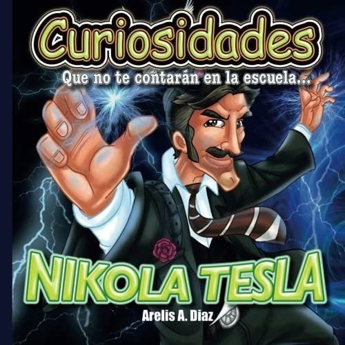 Libro: Nikola Tesla: Curiosidades Que No Te Contaran E&&&