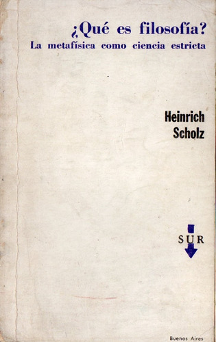 Heinrich Scholz - ¿que Es Filosofia?