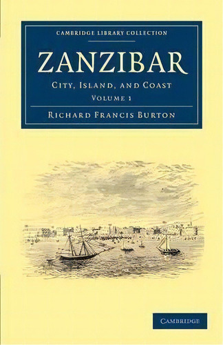 Zanzibar 2 Volume Set Zanzibar: Volume 2, De Sir Richard Francis Burton. Editorial Cambridge University Press, Tapa Blanda En Inglés