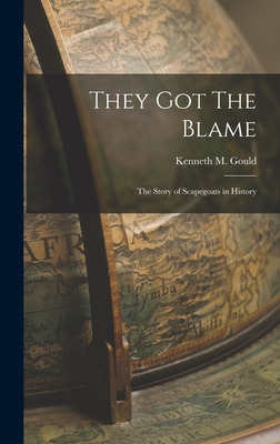 Libro They Got The Blame: The Story Of Scapegoats In Hist...