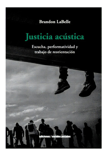 Justicia Acustica: No Aplica, De Labelle, Brandon. Editorial Metales Pesados, Tapa Blanda En Español