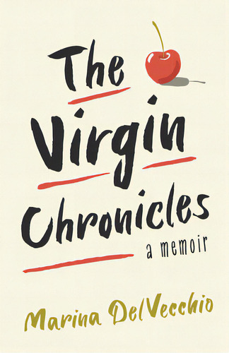 The Virgin Chronicles: A Memoir, De Delvecchio, Marina. Editorial She Writes Pr, Tapa Blanda En Inglés