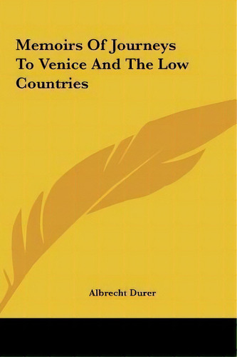 Memoirs Of Journeys To Venice And The Low Countries, De Albrecht Durer. Editorial Kessinger Publishing, Tapa Dura En Inglés