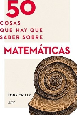 50 Cosas Que Hay Que Saber Sobre Matemáticas - Tony Crilly