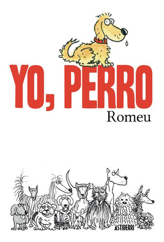 Yo, perro, de Romeu, Carlos. Editorial ASTIBERRI EDICIONES, tapa dura en español