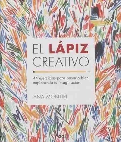 EL LAPIZ CREATIVO:44 EJERC.EXPLOR.IMAG., de MONTIEL. Editorial EDITORIAL GUSTAVO GILI en español