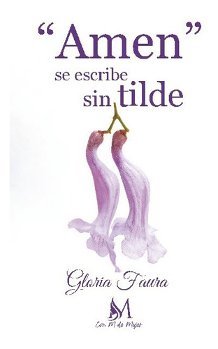 Libro Amen Se Escribe Sin Tilde - Gloria Faura
