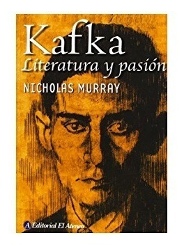 Kafka Literatura Y Pasión, Nicholas Murray