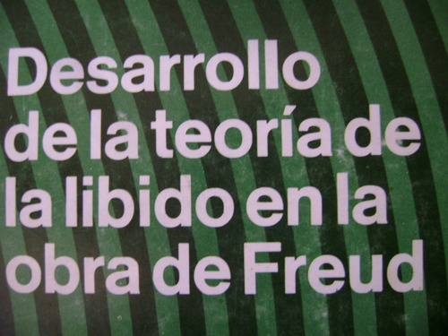 Desarrollo De La Teoria De La Libido En La Obra De Freud.