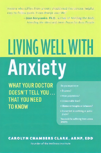 Living Well With Anxiety, De Arnp Edd Faan Ahn-bc Carolyn Chambers Clark. Editorial William Morrow Company, Tapa Blanda En Inglés