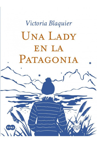 Una Lady En La Patagonia - Victoria Blaquier - Suma - Libro