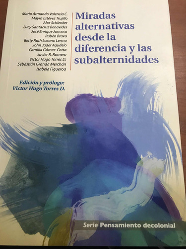 Miradas Alternativas Desde La Diferencia Y Las Subalternidades, De Mario Armando Valencia Cardona ·. Editorial Editorial Abya Yala, Tapa Blanda, Edición 1 En Español, 2012