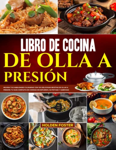 Libro De Cocina De Olla A Presion: Mejora Tus Habilidades Cu