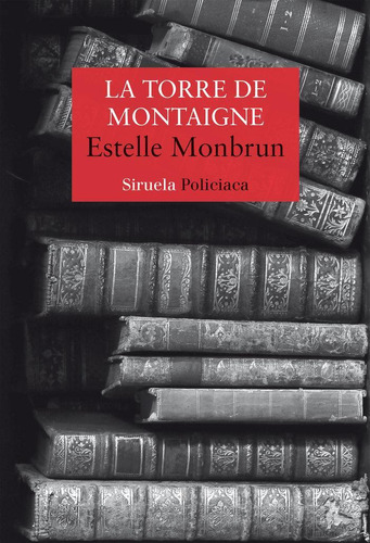 Libro: La Torre De Montaigne. Monbrun, Estelle. Siruela