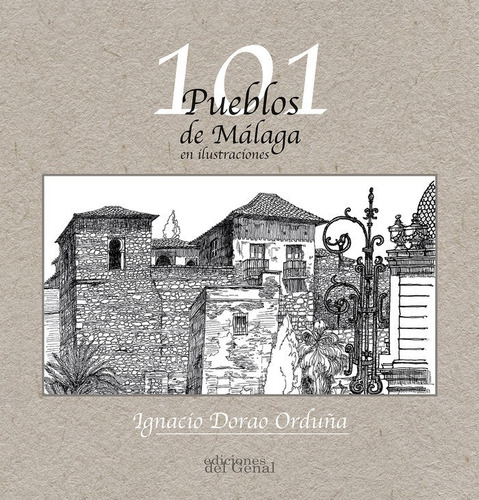 101 Pueblos De Mãâlaga En Ilustraciones, De Dorao Orduña, Ignacio. Editorial Ediciones Del Genal, Tapa Blanda En Español