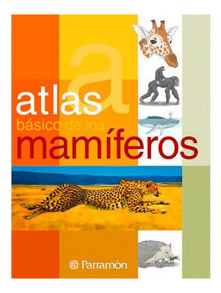 Atlas Basico De Los Mamiferos - Apoyo Escolar - Libro