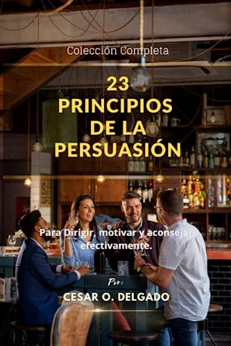 Libro 23 Principios De La Persuasión: Obra Completa (23 Ley