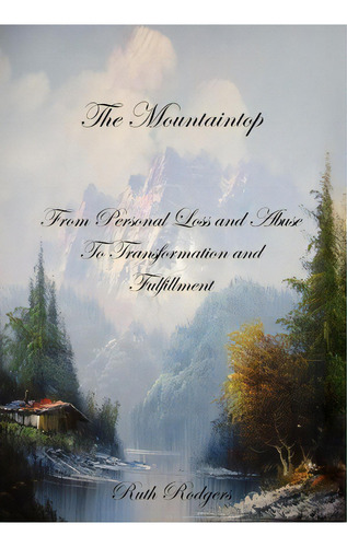 The Mountaintop, De Ruth Rodgers. Editorial Xlibris Corporation, Tapa Dura En Inglés