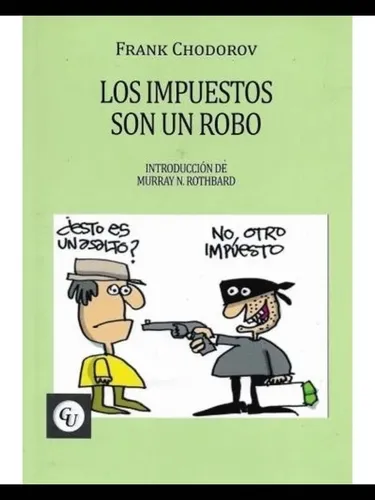 Los Impuestos Son Un Robo Chodorov Frank