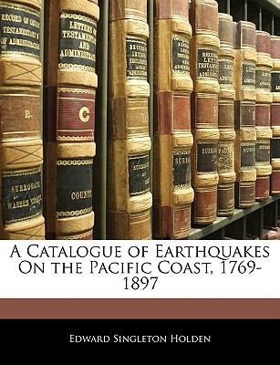 Libro A Catalogue Of Earthquakes On The Pacific Coast, 17...