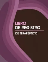 Comprar Libro De Registro De Terapeutico: Libro De Registro Para Reg
