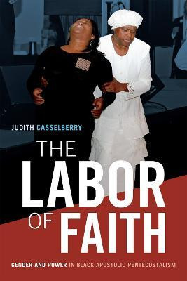 Libro The Labor Of Faith : Gender And Power In Black Apos...