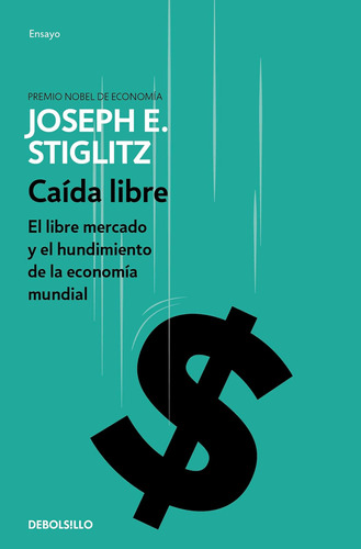 Libro: Caída Libre: El Libre Mercado Y El Hundimiento De La 